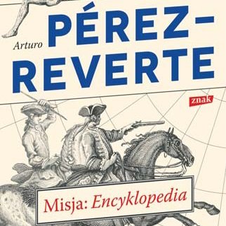 Arturo Pérez-Reverte  - Misja: Encyklopedia (Znak)
