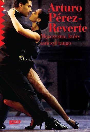 Powieść Arturo Perez-Reverte - Mężczyzna, który tańczył tango